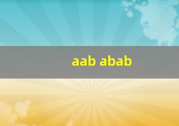 aab abab